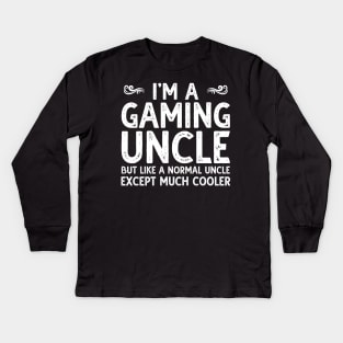I Am A Gaming Uncle T-Shirt Funny Video Gamer Gift Kids Long Sleeve T-Shirt